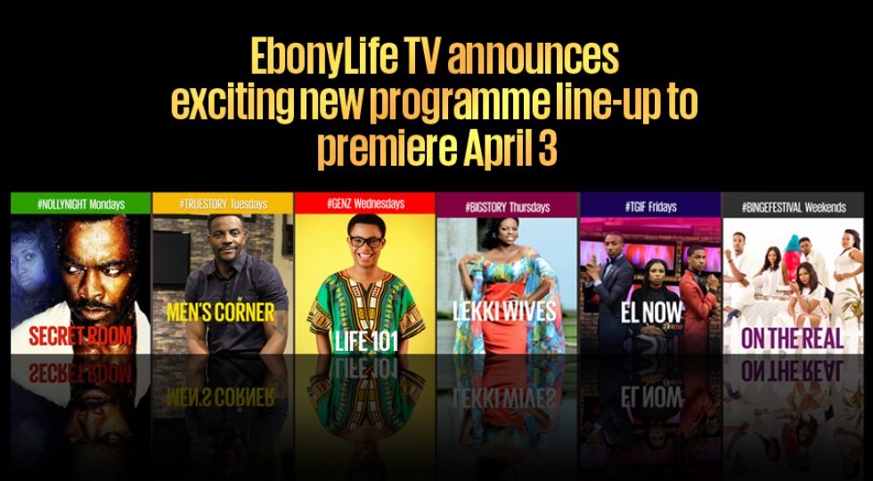 EbonyLife TV announces exciting new programme line-up to premiere April 3